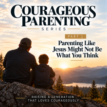 Parenting Like Jesus May Not Be What You Think