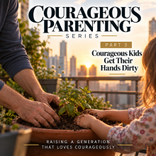 Courageous Kids Get Their Hands Dirty